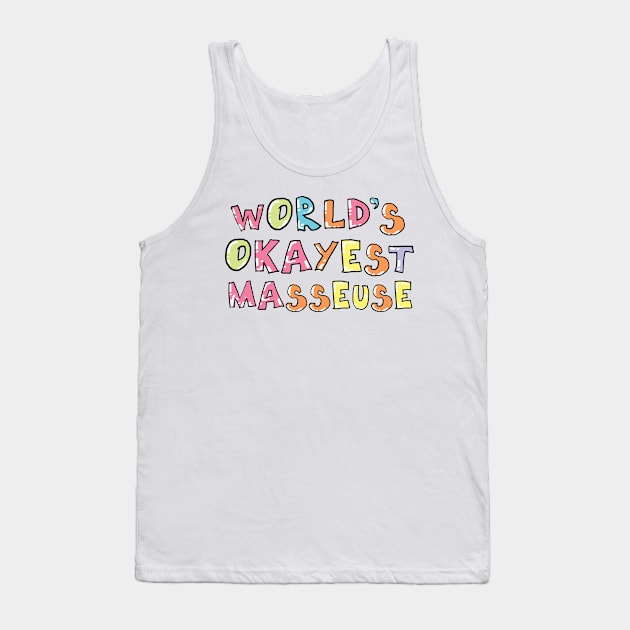 World's Okayest Masseuse Gift Idea Tank Top by BetterManufaktur